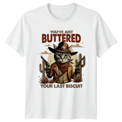 Lustiges T-Shirt You've Just Buttered Your Last Biscuit Katze Cowboy