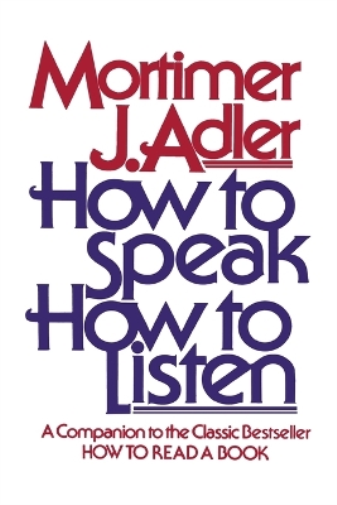 ADLER How to Speak, How to Listen (Tascabile)