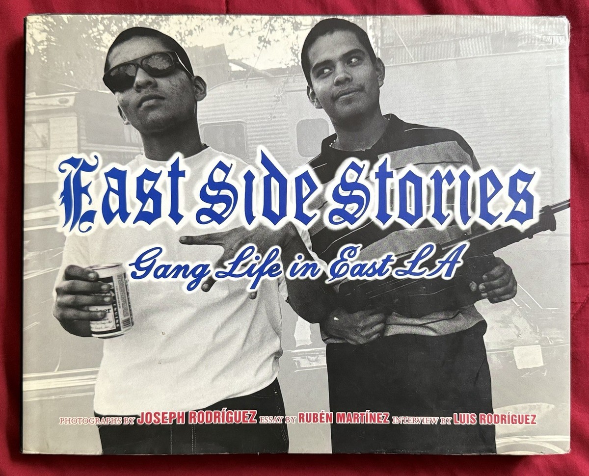 East Side Stories : Gang Life in East L. A. by Joseph Rodriguez