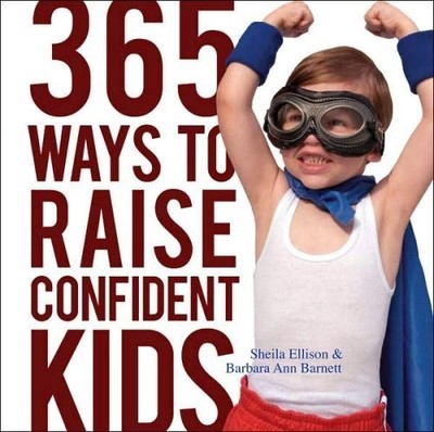 365 Ways to Raise Confident Kids Sheila Ellison