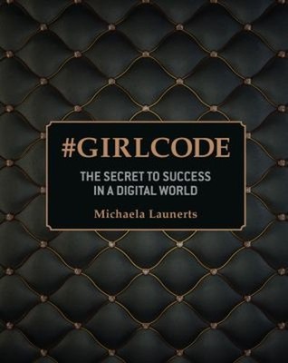 #GirlCode : The Secret to Success in a Digital World Michaela Lau
