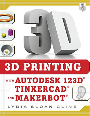 3D Printing with Autodesk 123D, Tinkercad, and MakerBot - Paperback NEW Cline  2