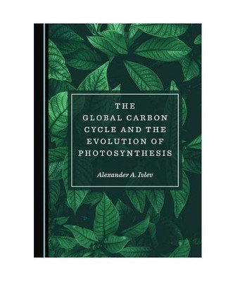 The Global Carbon Cycle and the Evolution of Photosynthesis, Ivlev, Alexander A
