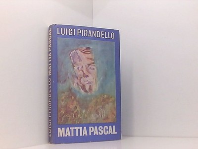 Mattia Pascal. Roman. Pirandello, Luigi::