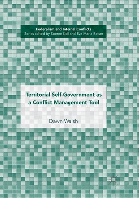 Territorial Self-Government as a Conflict Management Tool Dawn Walsh