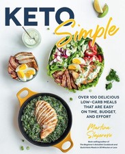 Keto Simple: Over 100 Delicious Low-Carb Meals That Are Easy on Time, Budget, an