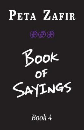 Thumbnail - Book Of Sayings Book 4 By Peta Zafir
