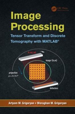 Image Processing: Tensor Transform and Discrete Tomography with MATLAB   by 