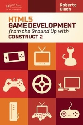 HTML5 Spieleentwicklung von Grund auf mit Construct 2 - 9781482216615