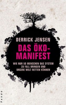 Das Öko-Manifest: Wie nur 50 Menschen das System zu Fall bringen und unsere Welt