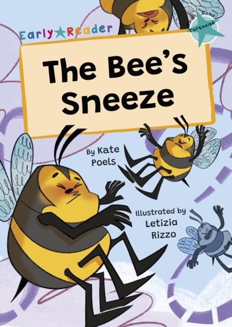The Bee's Sneeze (Turquoise Early Reader) by Kate Poels (Paperback Book)