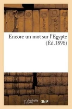 Encore Un Mot Sur l'Egypte (d.1896) by Sans Auteur (French) Paperback Book