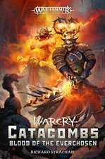 WARCRY CATACOMBS: BLOOD OF THE EVERCHOSEN (WARHAMMER: AGE By Richard Strachan