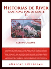 HISTORIAS DE RIVER CANTADAS POR SU GENTE II - Libro de Fútbol 2012