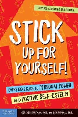 Stick up for Yourself! : Every Kid's Guide to Personal Power and
