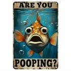Funny Vintage Fish with Are You Pooping Tin Metal Signs Home Décor 8x12