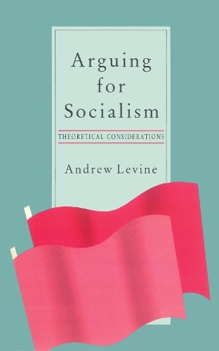 Arguing for Socialism by Andrew Levine - 9780860919186