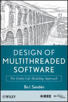 Design of Multithreaded Software: The Entity-Life Modeling Approach