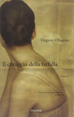Il coraggio della farfalla - Virginie Ollagnier - 1 EDIZIONE 2009 PIEMME