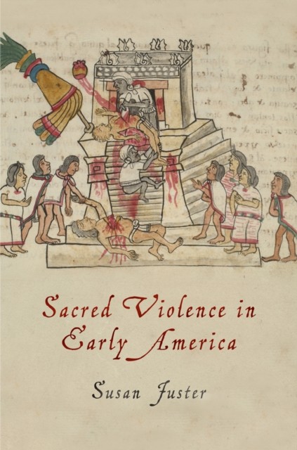 Sacred Violence in Early America by Susan Juster PAPERBACK 9780812224191