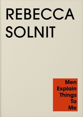 Men Explain Things to Me by Rebecca Solnit PAPERBACK 9781803512341