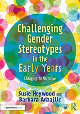 Challenging Gender Stereotypes in the Early Years By Heywood, Su