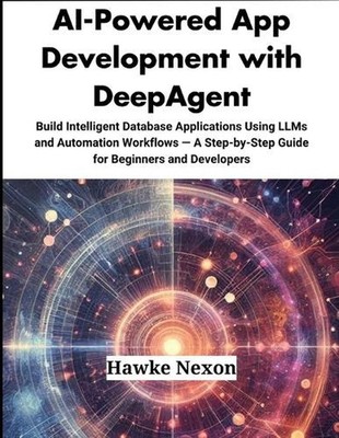 AI-Powered App Development with DeepAgent: Build Intelligent Database Applicatio