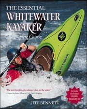 Bennett, Jeff : The Essential Whitewater Kayaker: A Comp FREE Shipping, Save £s