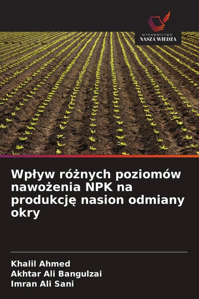 Khalil Ahmed (U. A.) | Wp¿Yw Ró¿Nych PoziomóW Nawo¿Enia Npk Na Produkcj¿...-image