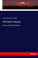 John Stevens Cabot Abbott | The Empire Of Austria | Taschenbuch | Englisch
