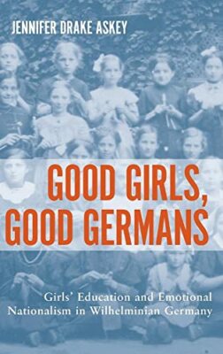 Askey - Good Girls Good Germans  Girls' Education and Emotional Natio - X555z