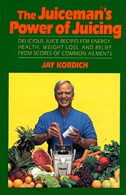 The Juiceman's Power of Juicing - Kordich, Jay - Very Good - See condition n...