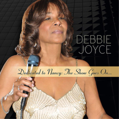 Debbie Joyce Dedicated to Nancy: The Show Goes On... (CD) Album