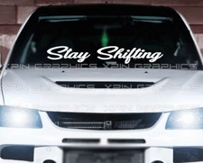 Stay Shifting Windshield Window Decal Sticker Banner USDM JDM Euro KDM B1