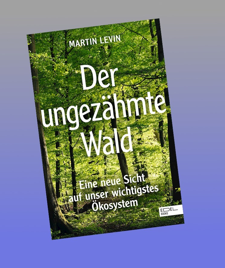 Der ungezähmte Wald Martin Levin