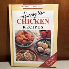 Cook Book - Hurry-Up Chicken Recipes - Favorite All Time Recipes - 100 Recipes