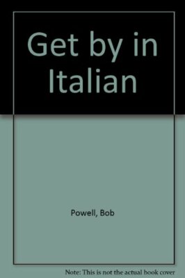 Get by in Italian By Bob Powell. 9780563361459