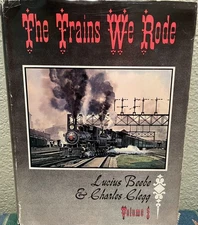 Lucius Beebe, Charles Clegg / The Train We Rode Volume 1 1965