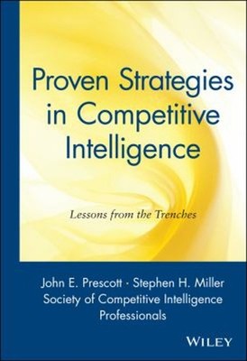 Proven Strategies in Competitive Intelligence : Lessons from the