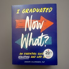 I Graduated: Now What? : An Essential Guide t...