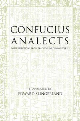 Analects: With Selections from Traditional Commentaries (Hackett Classics) by C