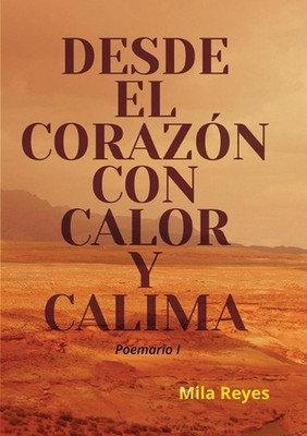 Desde El Corazon Con Calor y Calima by Mila Reyes (Spanish) Paperback Book