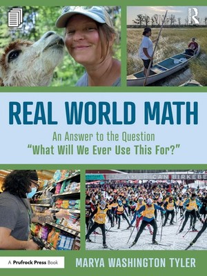 Real World Math An Answer to the Question What Will We Ever Use This For? Tyler