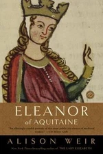 Eleanor of Aquitaine : A Life by Alison Weir (2001, Trade Paperback)