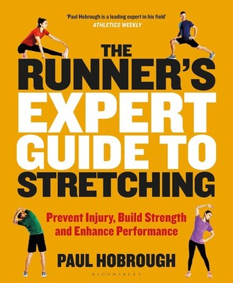 The Runner's Expert Guide to Stretching: Prevent Injury, Build Strength and ...
