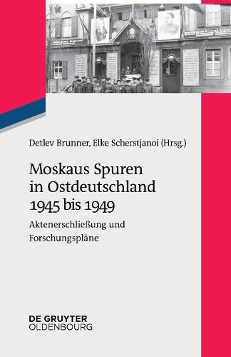 Thumbnail - Detlev Brunner Moskaus Spuren In Ostdeutschland 1945 B (taschenbuch)