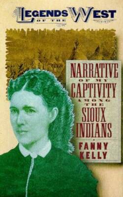 Narrative of my Captivity Among the Sioux Indians (Legends of the  - VERY GOOD