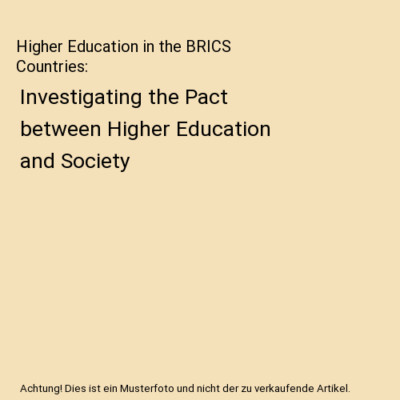 Higher Education in the BRICS Countries: Investigating the Pact between Higher E