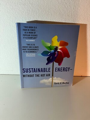 Sustainable Energy: Without the Hot Air by David J. C. MacKay 2009 UIT CAMBRIDGE