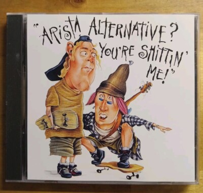Arista Alternative? You're Shittin' Me! by Various (CD 1993 Arista) ASCD-2644 US